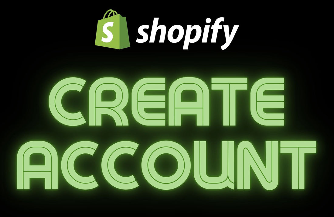 How to Create a Shopify Account: A Step-by-Step Guide